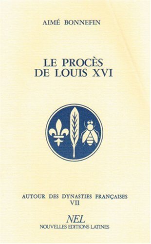 Autour des dynasties françaises 7 : le procès de Louis XVI Politics & History