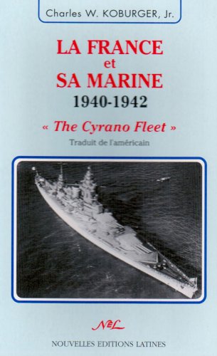 La France et sa marine, 1940-1942 : the Cyrano Fleet Politics & History