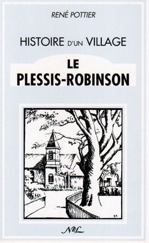Histoire d'un village : Le Plessis-Robinson book