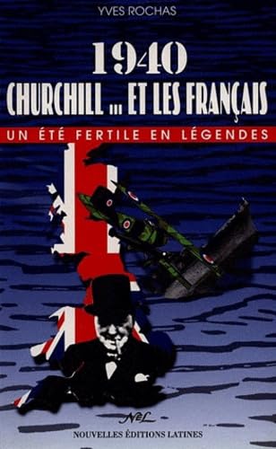 1940, Churchill et les français: Un été fertile en légendes book