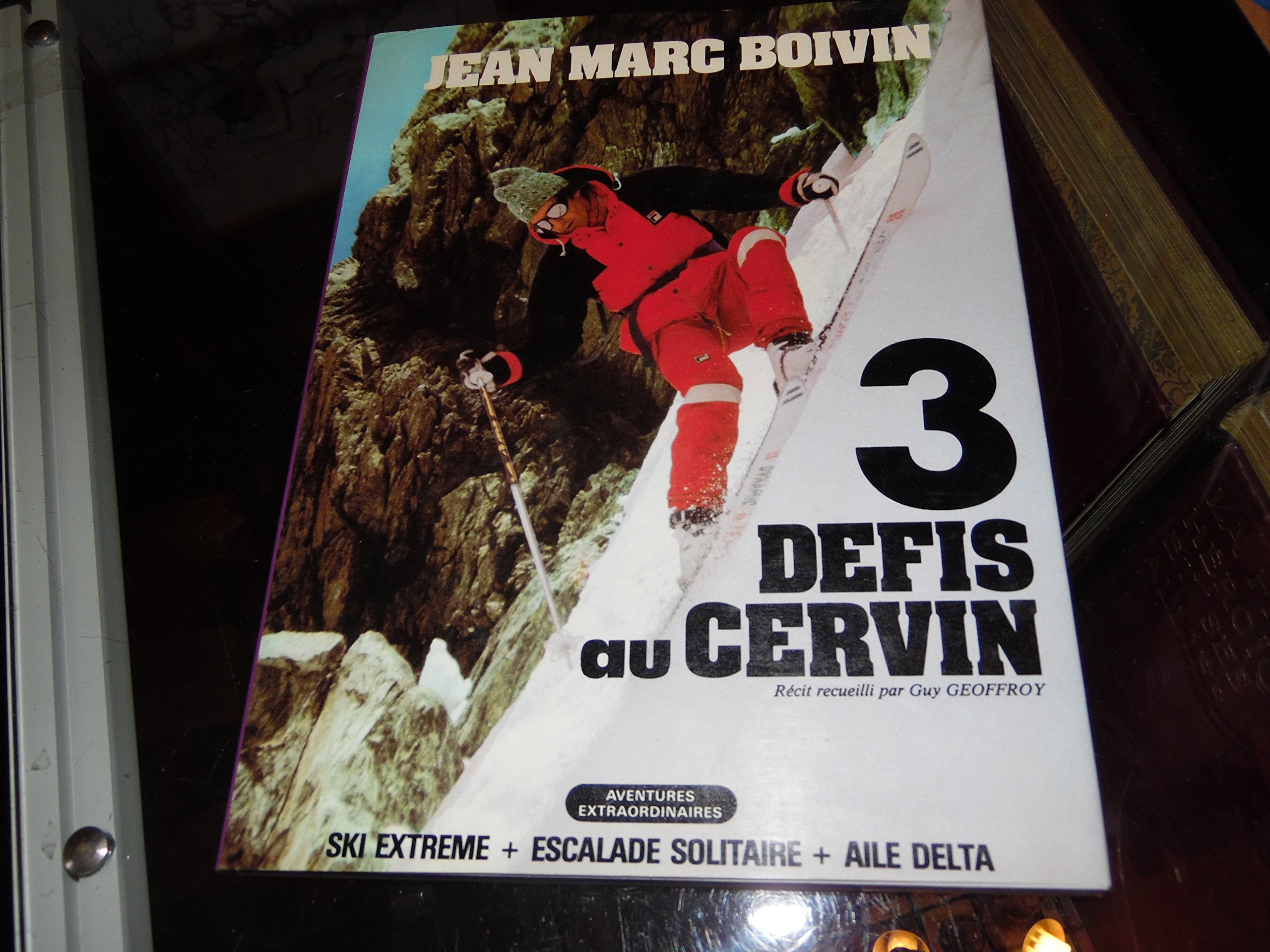 3 défis au Cervin : Ski extrême, escalade solitaire, aile delta (Aventures extraordinaires) Books