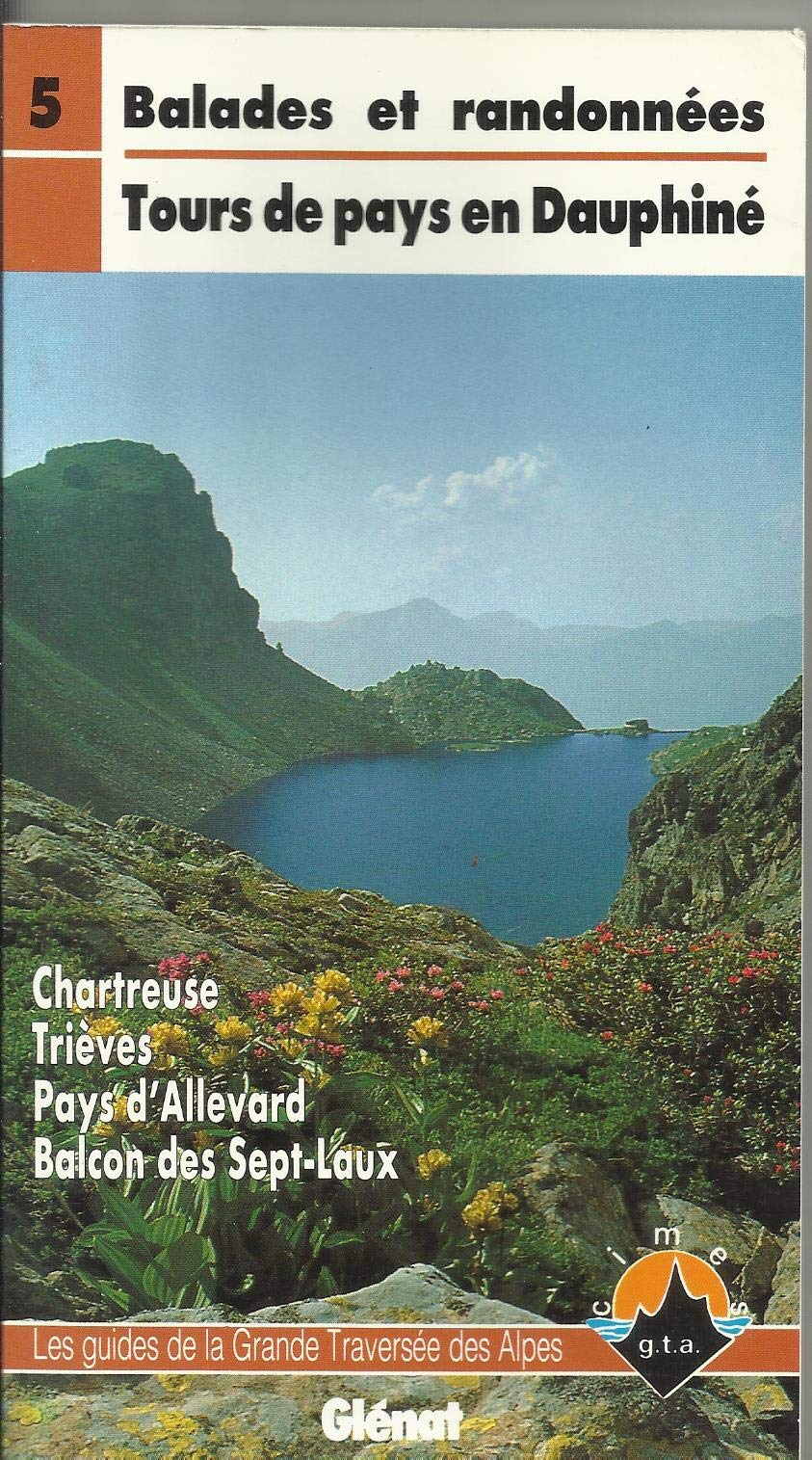 Les Guides de la GTA. Vol. 5. Balades et randonnées, tours de pays en Dauphiné book