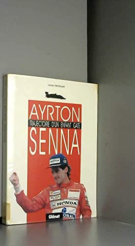Ayrton Senna: Trajectoire d'un enfant gâté book