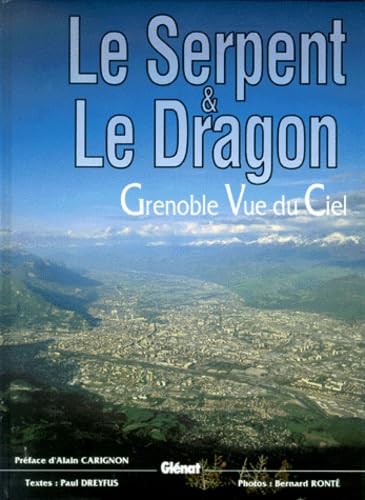 Le Serpent Et Le Dragon. Grenoble Vue Du Ciel Books
