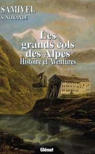 Les grands cols des Alpes: Histoires et aventures book