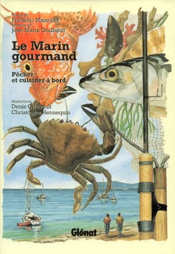 Le Marin Gourmand. Pecher Et Cuisiner A Bord book
