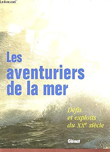 Les Aventuriers De La Mer. Defis Et Exploits Du Xxeme Siecle Books
