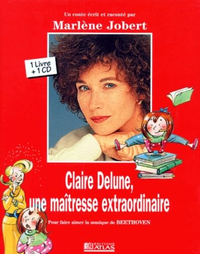 Claire Delune, une maîtresse extraordinaire: Pour faire aimer la musique de Beethoven, Avec CD-Rom Books