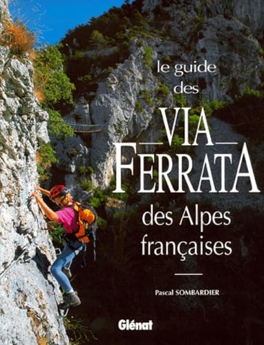 Le Guide DES via Ferrata Les Alpes Francaises 2000 Learning & Reference
