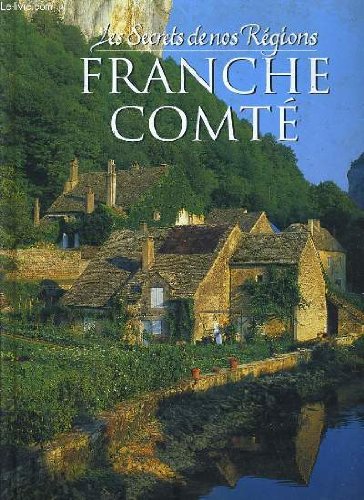Les secrets de nos regions: france comte book