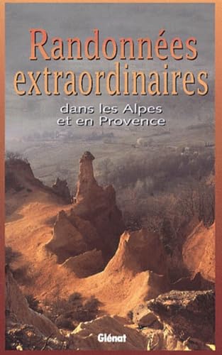 Randonnées extraordinaires: Dans les Alpes et en Provence Books