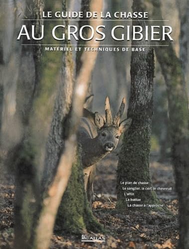 Le guide de la chasse au gros gibier: matériel et techniques de base book