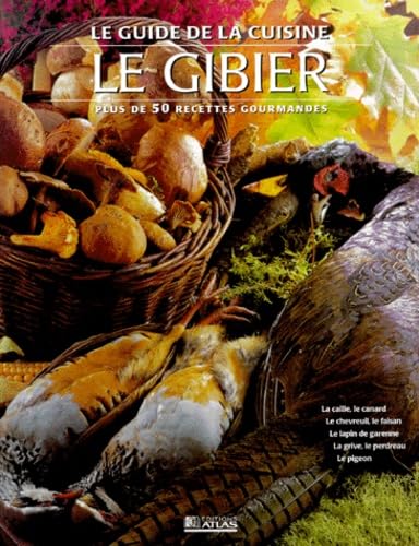 Le Gibier. Plus De 50 Recettes Gourmandes Books