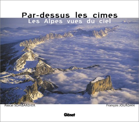 Par-dessus les cimes : Les Alpes vues du ciel book