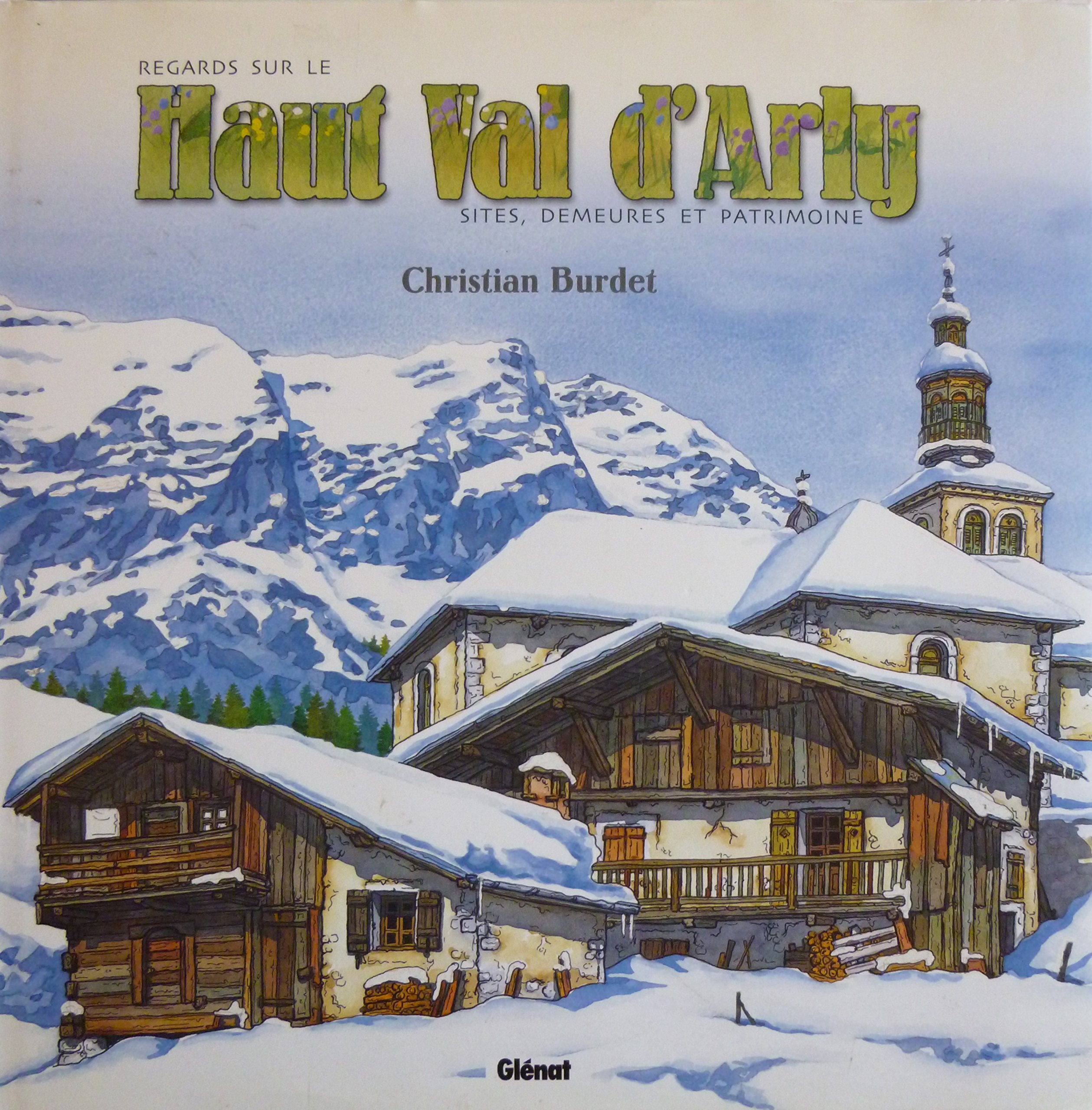 Regards sur le Haut Val d'Arly : Sites, demeures et patrimoine book