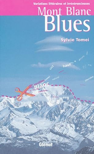 Mont Blanc Blues: Variations littéraires et irrévérencieuses Books