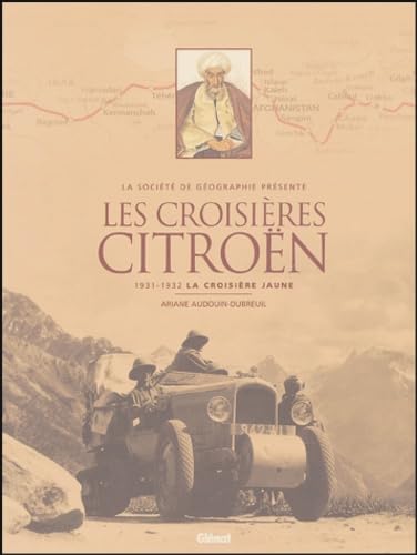 Les Croisières Citroën Coffret 2 volumes : Tome 1, La croisière jaune, Sur la route de la soie ; Tome 2, La croisière noire, Sur la trace des explorateurs du XIXe Books