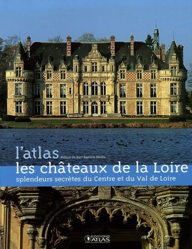 Les châteaux de la Loire: Splendeurs secrètes du Centre et du Val de Loire Leisure, Home & Garden