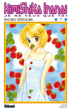 Kimi shika iranai : je ne veux que toi. Vol. 1 Manga