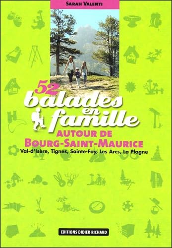 52 balades en famille à Bourg-Saint-Maurice: Val-d'Isère, Tignes, Sainte-Foy, Les Arcs, La Plagne book