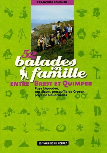 52 balades en famille entre Brest et Quimper: Pays bigouden, cap Sizun, presqu'île de Crozon, pays de Douarnenez book