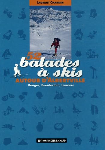 52 balades à skis autour d'Albertville: Bauges, Beaufortain, Lauzière Geology & Geography