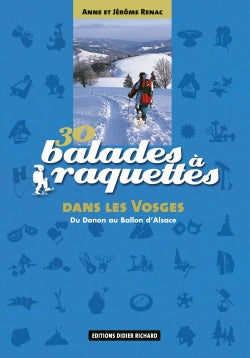 30 balades à raquettes dans les Vosges : du Donon au Ballon d'Alsace Books