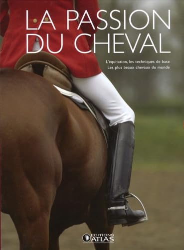 La passion du cheval en 2 volumes : l'équitation, les techniques de base ; les plus beaux chevaux du monde Leisure & Fun