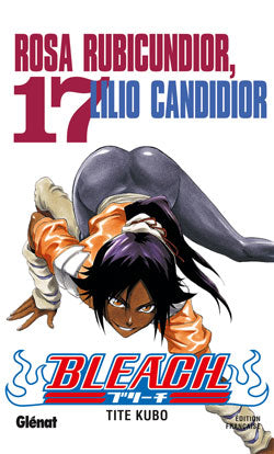 Bleach. Vol. 17. Rosa Rubicundior, Lilio Candidior book