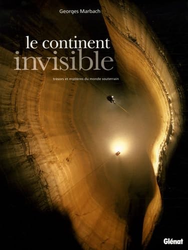 Le continent invisible: Trésors et mystères du monde souterrain book