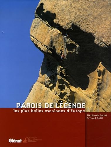 Parois de légende: Les plus belles escalades d'Europe book
