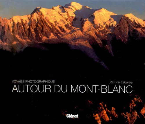 Autour du Mont-Blanc: Voyage photographique book