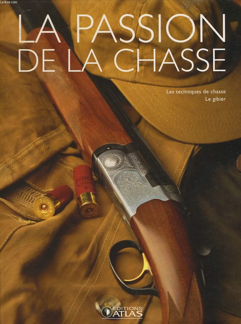 La passion de la chasse Coffret 2 volumes : La chasse ; Le gibier et les techniques de chasse book