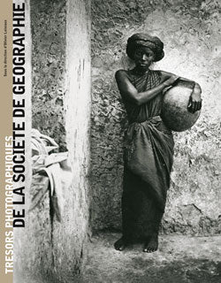 Trésors photographiques de la Société de géographie : 1850-1914 Essays & Short Stories
