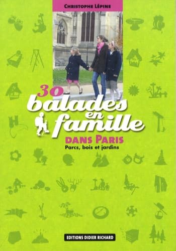 30 Balades en famille dans Paris: Parcs, bois et jardins book