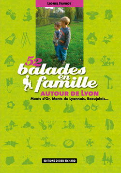 52 balades en famille autour de Lyon : Monts d'Or, Monts du Lyonnais, Beaujolais... Travel