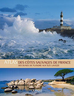 Atlas des côtes sauvages de France : des dunes de Flandre aux îles Lavezzi Books