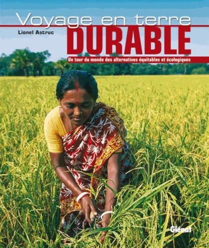 Voyage en terre durable: Un tour du monde des alternatives équitables et écologiques Books
