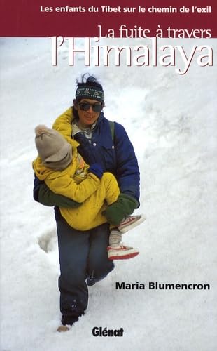 La fuite à travers l'Himalaya: Les enfants du Tibet sur le chemin de l'exil Books