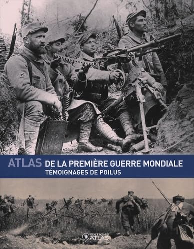 Atlas de la Première Guerre mondiale: Témoignages de Poilus Books