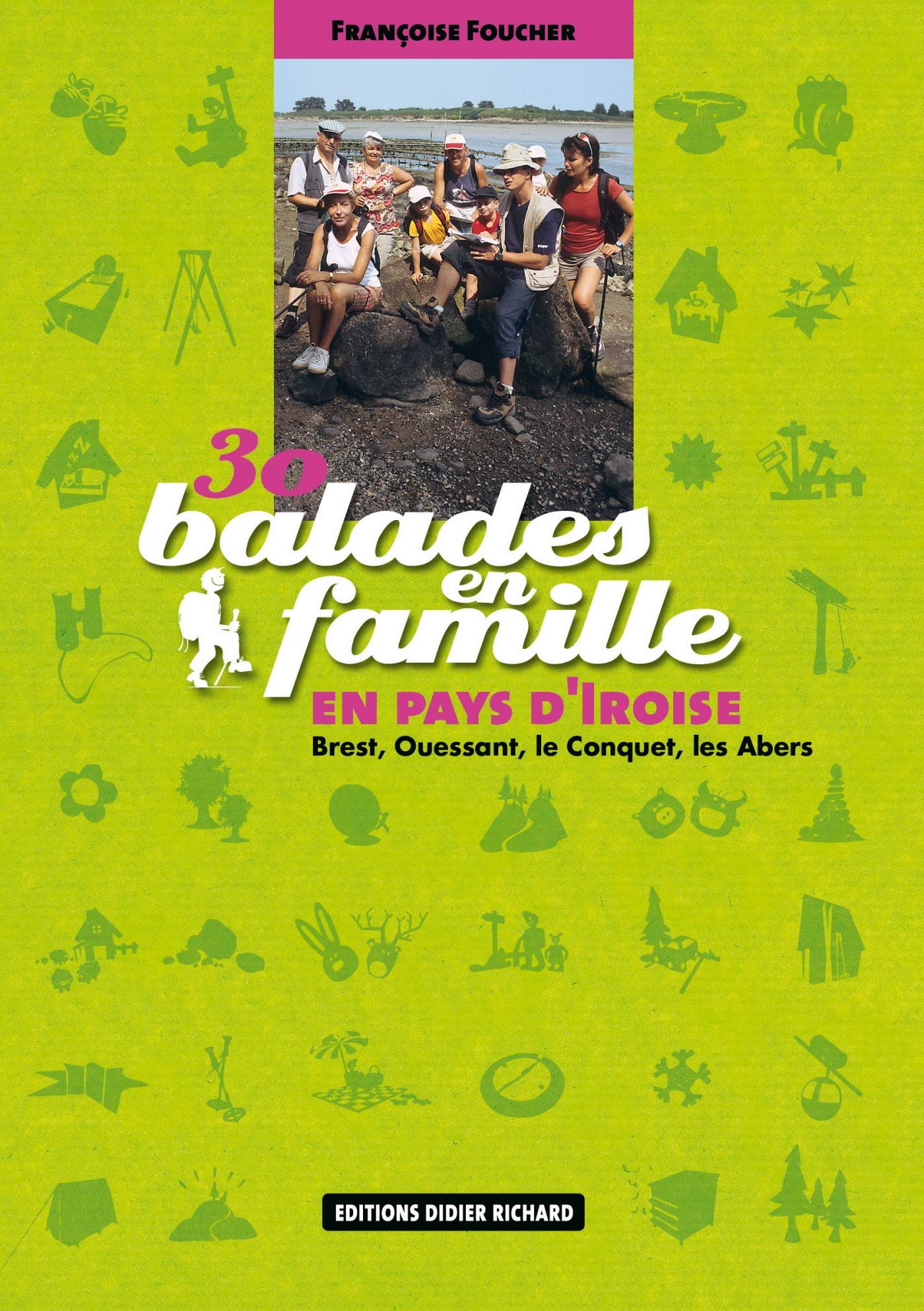 30 balades en famille en pays d'Iroise: Brest, Ouessant, le Conquet, les abers book