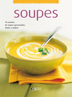 Soupes : 70 recettes de soupes gourmandes, faciles à réaliser book