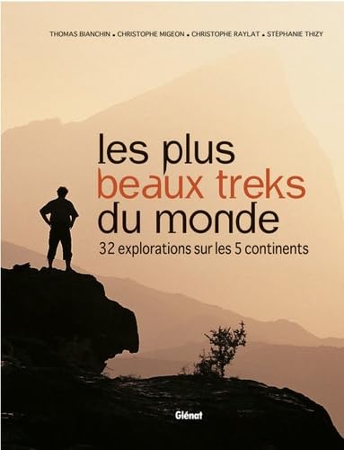 Les plus beaux treks du monde: 32 explorations sur les 5 continents book