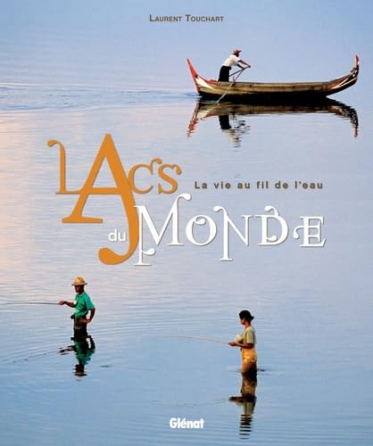Lacs du monde: La vie au fil de l'eau book