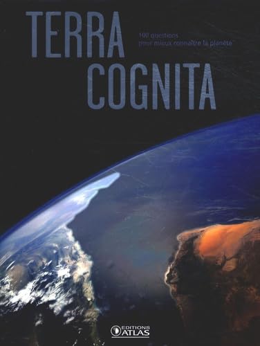 Terra Cognita: 100 questions pour mieux connaître la planète book