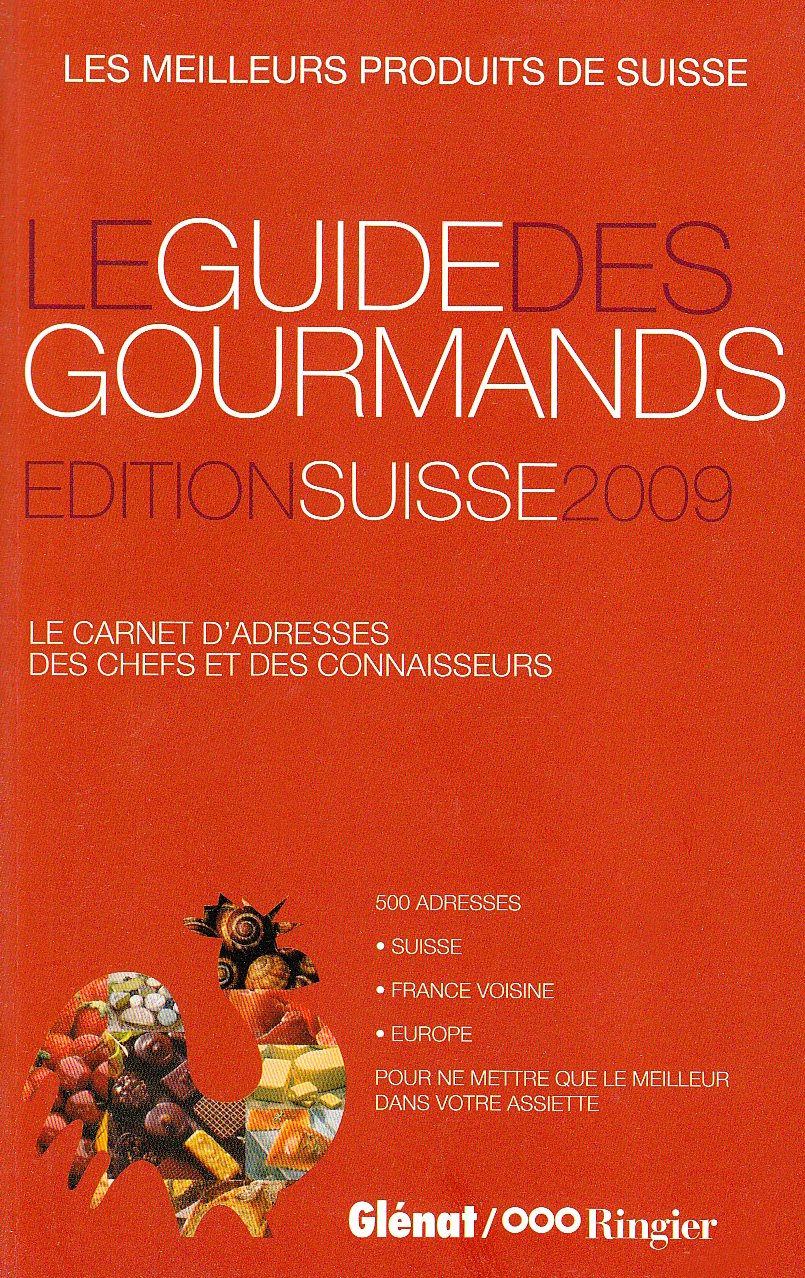 Le guide des gourmands: Edition Suisse 2009 book