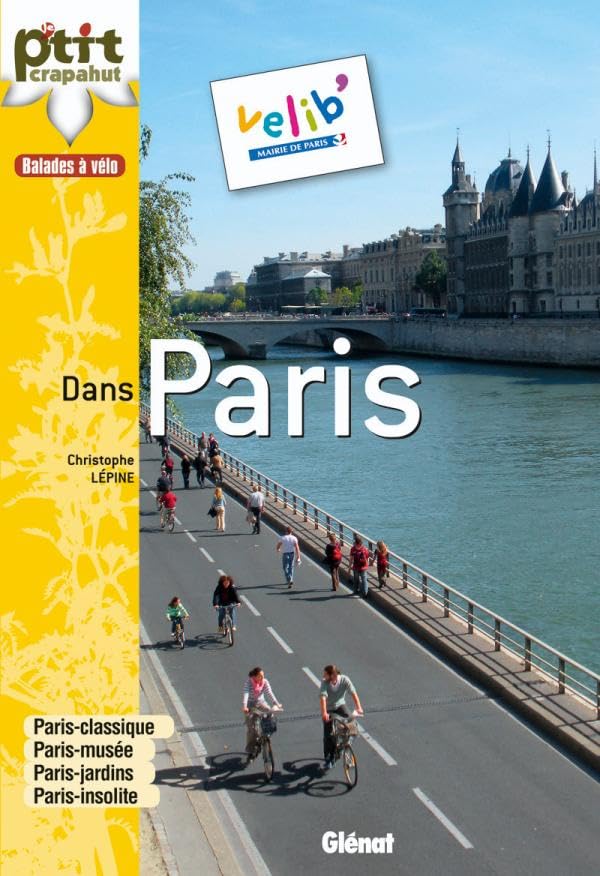 Dans Paris: Paris-classique, Paris-musée, Paris-jardins, Paris-insolite Hiking & Cycling