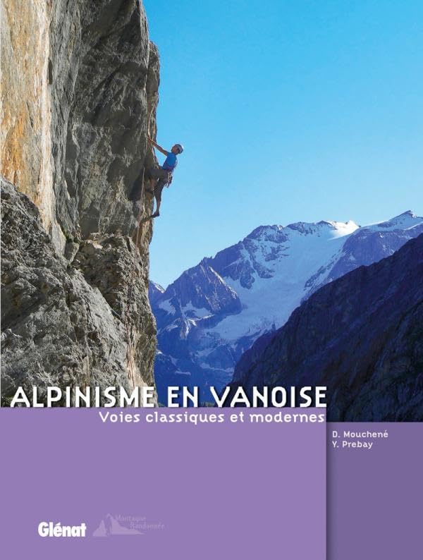 Alpinisme en Vanoise: Voies classiques et modernes Essays & Short Stories