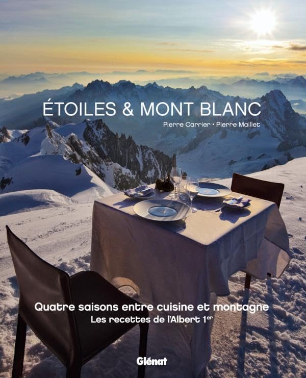 Étoiles & Mont Blanc: Les recettes de l'Albert 1er Leisure, Home & Garden