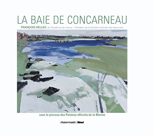 La baie de Concarneau sous le pinceau des Peintres officiels de la Marine book